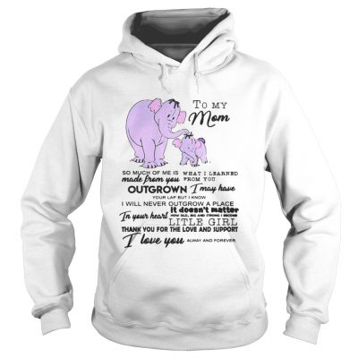 Hoodie To My Mom So Much Of Me Is Made From You Shirt