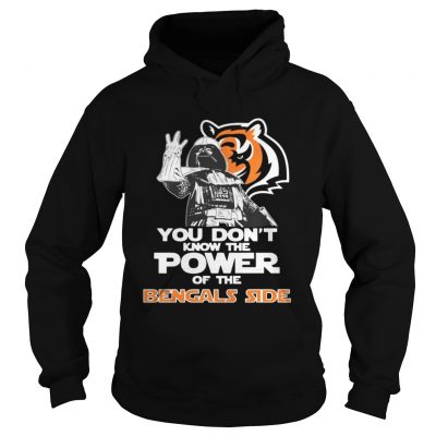 Hoodie You Dont Know The Power Of The Bengals Side Football TShirt