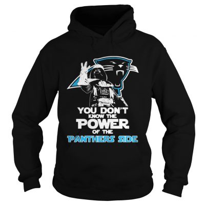 Hoodie You Dont Know The Power Of The Panthers Side Football Shirt