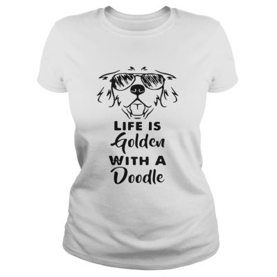 Ladies Life is golden with a Doodle shirt