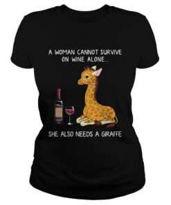 Ladies Tee A woman cannot survive on wine alone she also needs a giraffe shirt