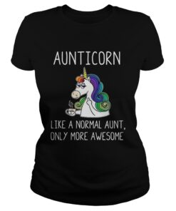 Ladies Tee Aunticorn like a normal aunt only more awesome shirt