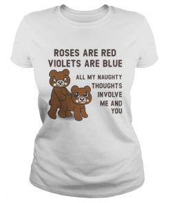 Ladies Tee Bears roses are red violets are blue all my naughty thoughts involve me and you shirt