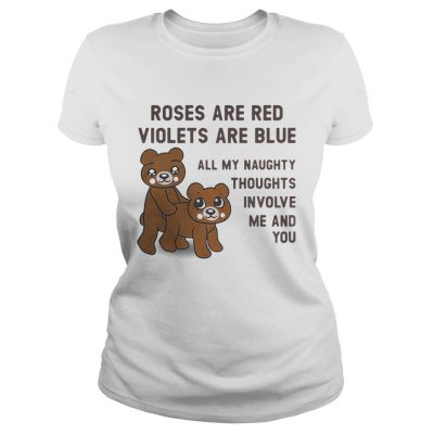 Ladies Tee Bears roses are red violets are blue all my naughty thoughts involve me and you shirt