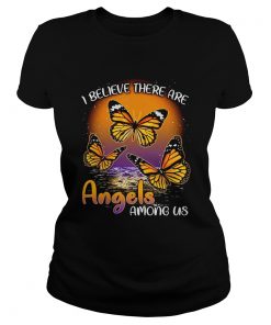 Ladies Tee Butterfly I believe there are angels among us shirt