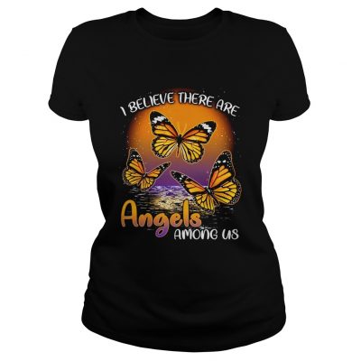 Ladies Tee Butterfly I believe there are angels among us shirt