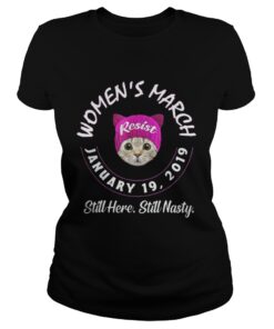 Ladies Tee Cat womens march still here still nasty shirt