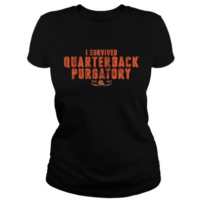 Ladies Tee Cleveland Browns I survived quarterback purgatory 19992018 shirt