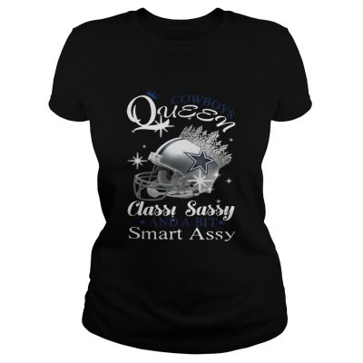 Ladies Tee Cowboys Queen classy sassy and a bit smart Assy shirt