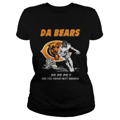 Ladies Tee Da Bears Bye Bye Bye See You Again Next Season Shirt