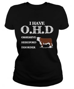 Ladies Tee Dairy cows I have OHD Obsessive Hereford Disorder shirt