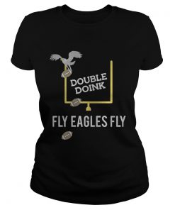 Ladies Tee Double doink Fly Eagles Fly Philadelphia Eagles shirt