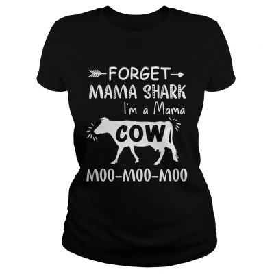 Ladies Tee Forget mama shark Im a Mama cow moo moo moo shirt