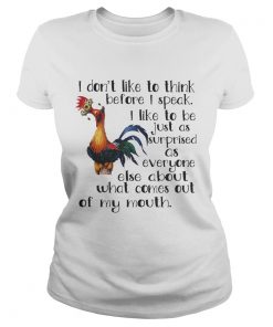 Ladies Tee Hei Hei I dont like to think before I speak I like to be just as shirt