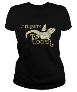 Ladies Tee I believe in Tad Cooper shirt