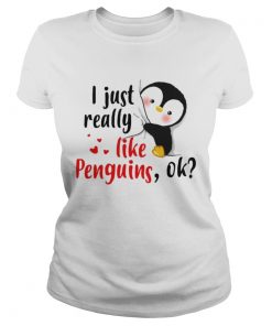 Ladies Tee I just really like Penguins ok shirt