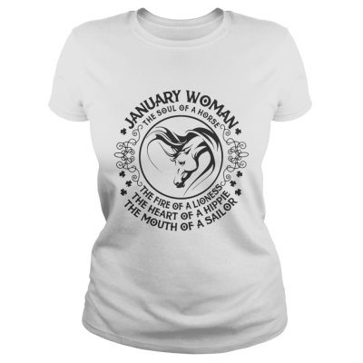 Ladies Tee January woman the soul of a horse the fire of a lioness the heart of a hippie shirt