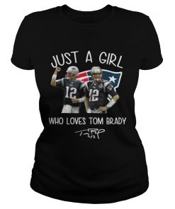 Ladies Tee Just A Girl Who Loves Tom Brady Shirt