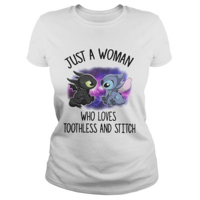 Ladies Tee Just a woman who loves Toothless and Stitch shirt