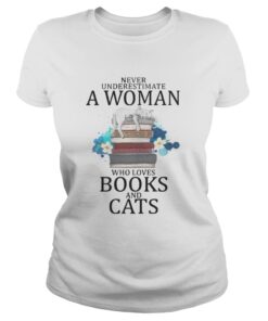 Ladies Tee Never Underestimate A Woman Who Loves Books And Cats Shirt