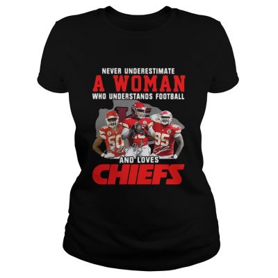 Ladies Tee Never Underestimate A Woman Who Understands Football And Loves Chiefs Shirt