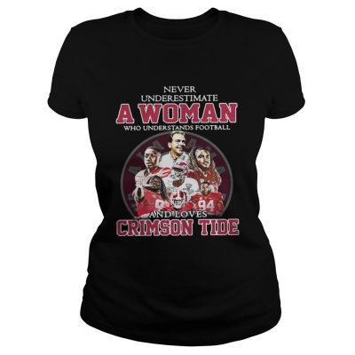 Ladies Tee Never Underestimate A Woman Who Understands Football And Loves Crimson Tide Shirt