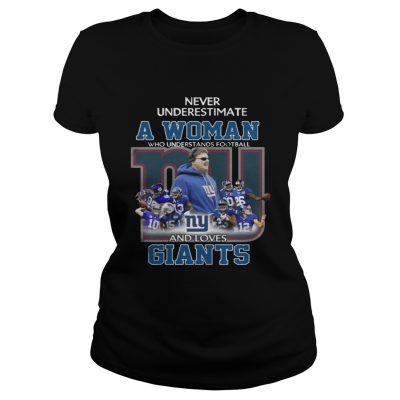 Ladies Tee Never Underestimate a Woman Who Understands Football And Loves Giants Tshirt