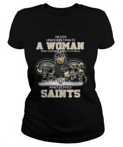 Ladies Tee Never Underestimate a Woman Who Understands Football And Loves Saints Tshirt