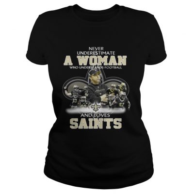 Ladies Tee Never Underestimate a Woman Who Understands Football And Loves Saints Tshirt