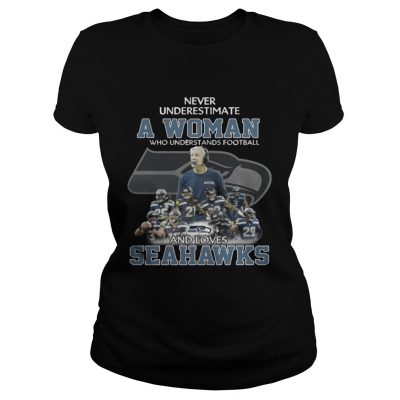 Ladies Tee Never Underestimate a Woman Who Understands Football And Loves Seahawks Tshirt