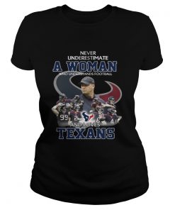 Ladies Tee Never Underestimate a Woman Who Understands Football And Loves Texans Tshirt