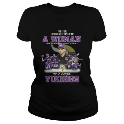 Ladies Tee Never Underestimate a Woman Who Understands Football And Loves Vikings Tshirt