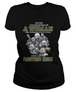 Ladies Tee Never underestimate a woman who understands football and loves Fighting Irish shirt