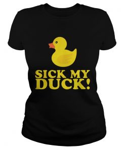 Ladies Tee Officially Sick my Duck shirt