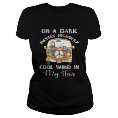 Ladies Tee On A Dark Desert Highway Cool Wind In My Hair Shirt