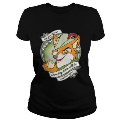 Ladies Tee Robin Hood Keep your chin up someday there will be happiness again shirt