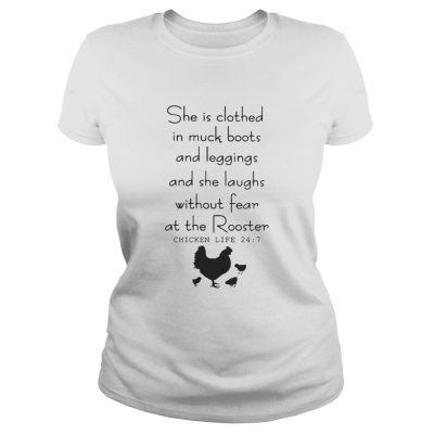 Ladies Tee She is clothed in muck boots and leggings and she laughs without fear shirt