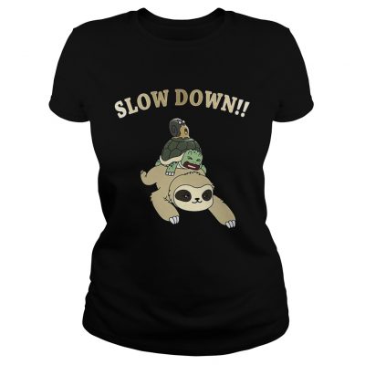 Ladies Tee Sloth Turtle and Snail slow down shirt