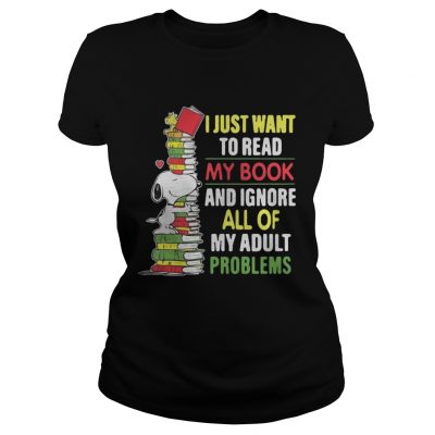 Ladies Tee Snoopy I just want to read my book and ignore all of my adult problems shirt