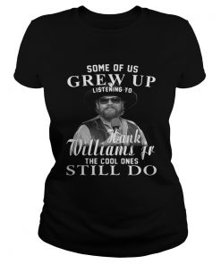 Ladies Tee Some of us grew up Hank Williams Jr the cool ones still do shirt