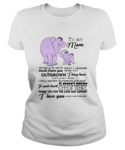 Ladies Tee To My Mom So Much Of Me Is Made From You Shirt