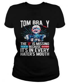 Ladies Tee Tom Bray the D is missing because its in every haters mouth shirt