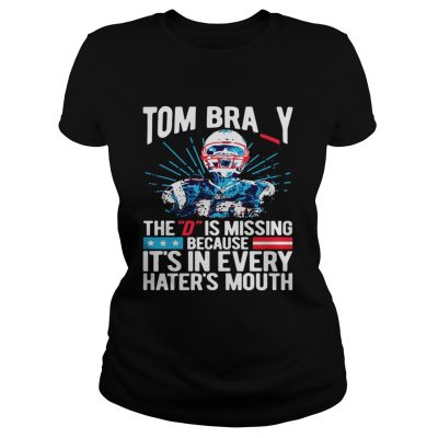 Ladies Tee Tom Bray the D is missing because its in every haters mouth shirt