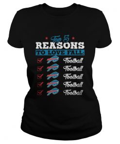 Ladies Tee Top 5 Reasons To Love Falls Bills Football Team TShirt