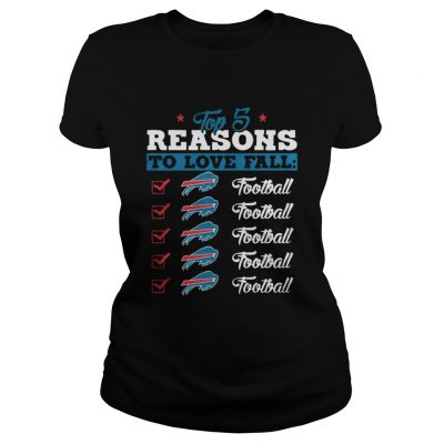 Ladies Tee Top 5 Reasons To Love Falls Bills Football Team TShirt