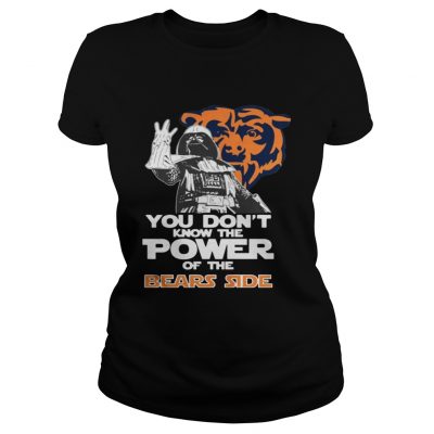 Ladies Tee You Dont Know The Power Of The Bears Side Football TShirt