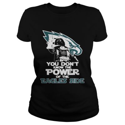 Ladies Tee You Dont Know The Power Of The Eagles Side Football Shirt