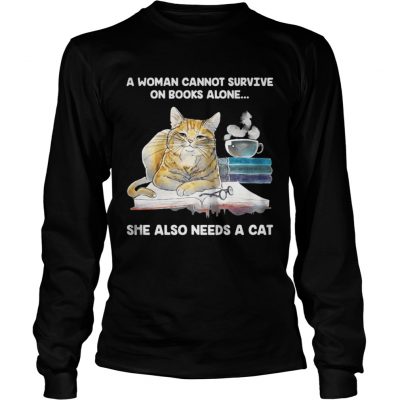 Longsleeve Tee A Woman Cannot Survive On Books Alone She Also Needs A Cat Shirt