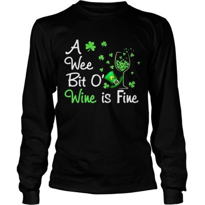 Longsleeve Tee A wee bit O wine is fine St Patricks Day shirt