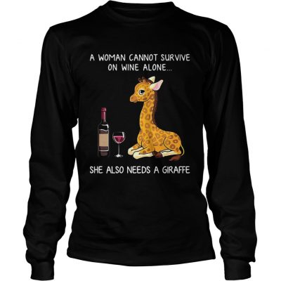 Longsleeve Tee A woman cannot survive on wine alone she also needs a giraffe shirt